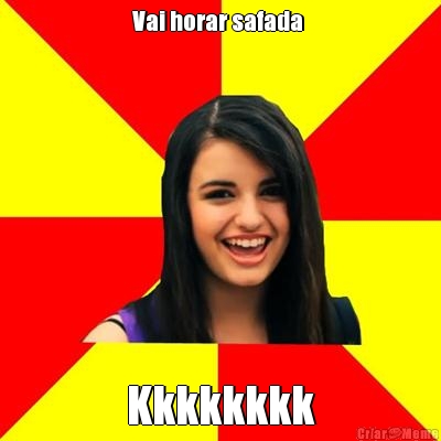 Vai horar safada  Kkkkkkkk