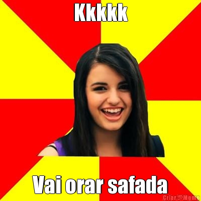 Kkkkk Vai orar safada