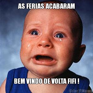AS FERIAS ACABARAM BEM VINDO DE VOLTA FIFI !
