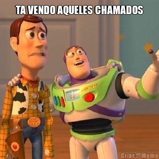 TA VENDO AQUELES CHAMADOS 