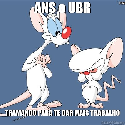 ANS e UBR TRAMANDO PARA TE DAR MAIS TRABALHO