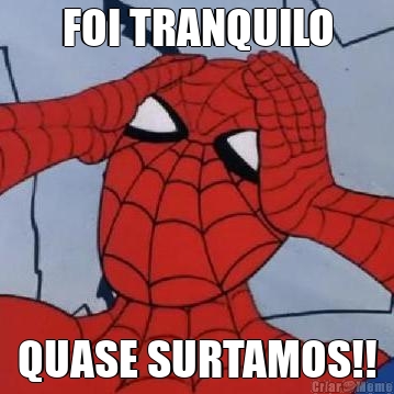 FOI TRANQUILO QUASE SURTAMOS!!