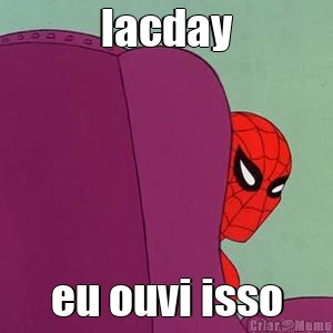 lacday eu ouvi isso