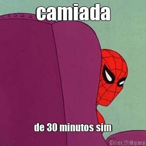 camiada de 30 minutos sim