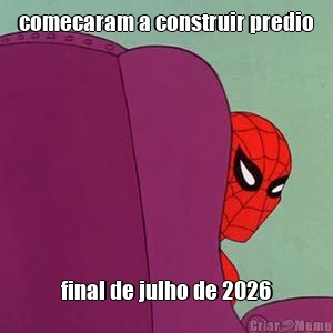 comecaram a construir predio final de julho de 2026