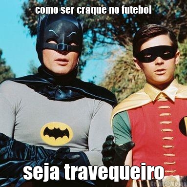 como ser craque no futebol seja travequeiro