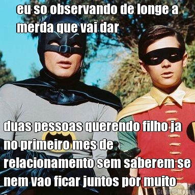 eu so observando de longe a
merda que vai dar duas pessoas querendo filho ja
no primeiro mes de
relacionamento sem saberem se
nem vao ficar juntos por muito
tempo