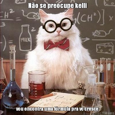 N�o se preocupe kelli vou encontra uma f�rmula pra vc cresce