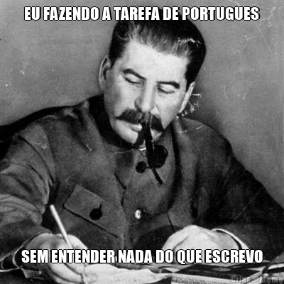 EU FAZENDO A TAREFA DE PORTUGUES SEM ENTENDER NADA DO QUE ESCREVO