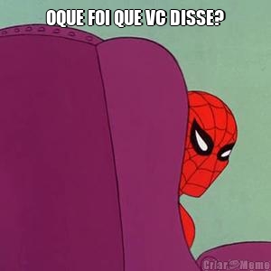 OQUE FOI QUE VC DISSE? 
