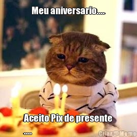 Meu aniversario.... Aceito Pix de presente
....