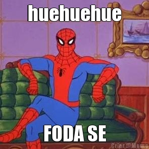 huehuehue
 FODA SE





