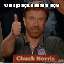 valeu galego, bumbum  legal 