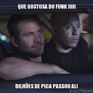 QUE GOSTOSA DO FUNK !!!!! BILH�ES DE PICA PASSOU ALI