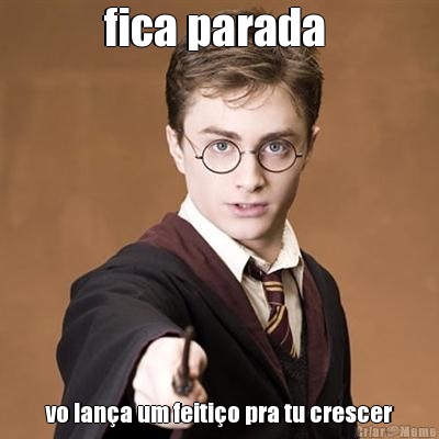 fica parada  vo lan�a um feiti�o pra tu crescer