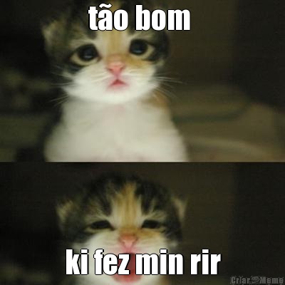 t�o bom  ki fez min rir