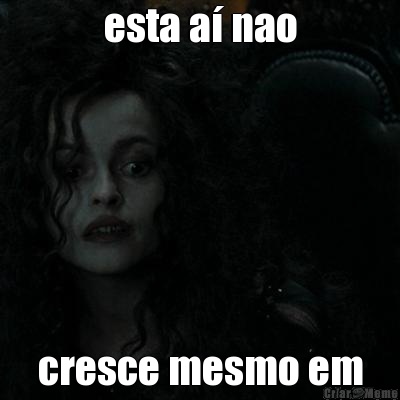 esta a� nao cresce mesmo em
