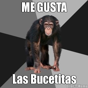 ME GUSTA Las Bucetitas