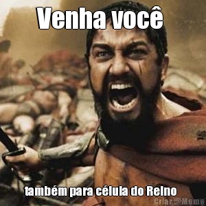 Venha voc�  tamb�m para c�lula do Reino  