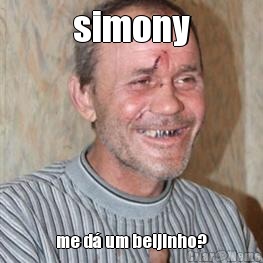 simony me d� um beijinho?