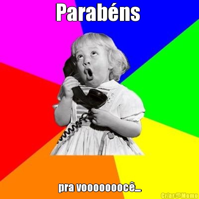 Parab�ns  pra voooooooc�....