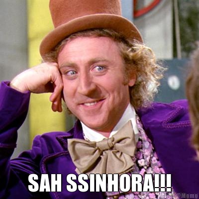  SAH SSINHORA!!!