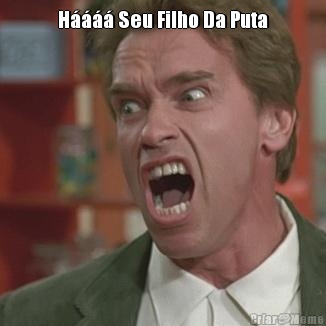 H���� Seu Filho Da Puta 
