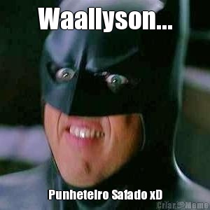 Waallyson... Punheteiro Safado xD