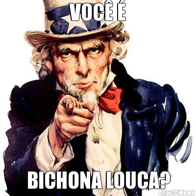 VOC� � BICHONA LOUCA?