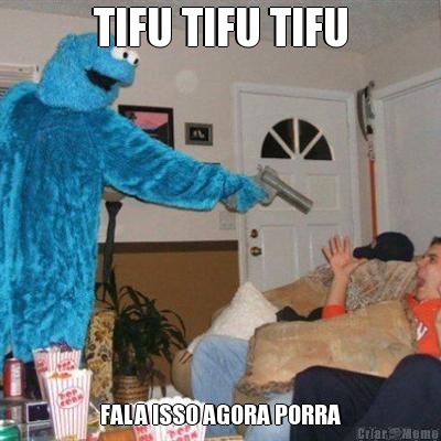 TIFU TIFU TIFU FALA ISSO AGORA PORRA