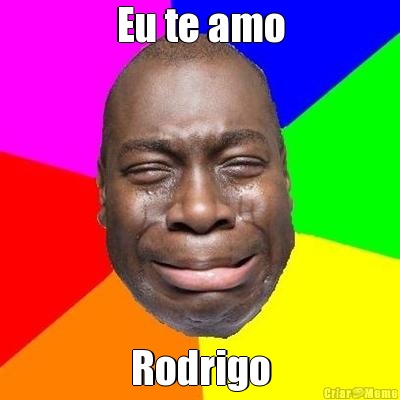 Eu te amo Rodrigo