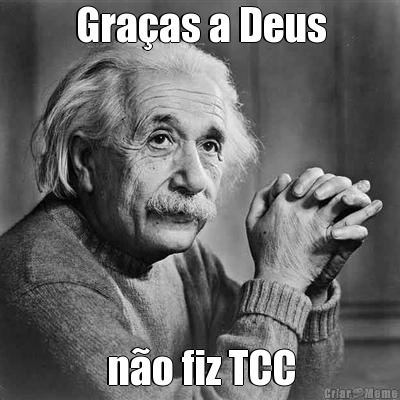 Gra�as a Deus n�o fiz TCC