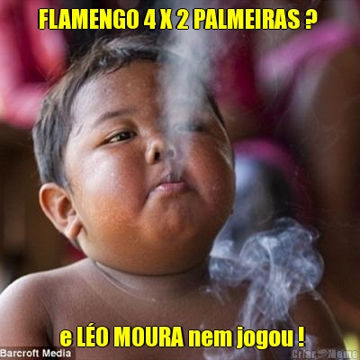 FLAMENGO 4 X 2 PALMEIRAS ?   e L�O MOURA nem jogou !