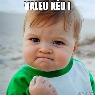 VALEU K�U ! 