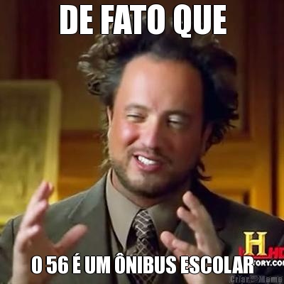 DE FATO QUE O 56 � UM �NIBUS ESCOLAR
