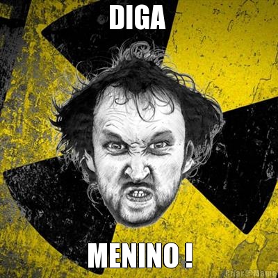 DIGA  MENINO !