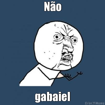 N�o gabaiel