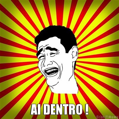  AI DENTRO !