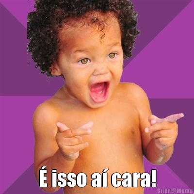  � isso a� cara!