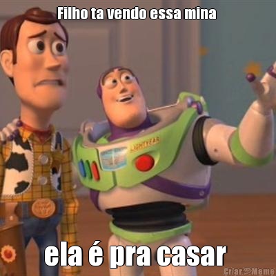 Filho ta vendo essa mina  ela � pra casar 
