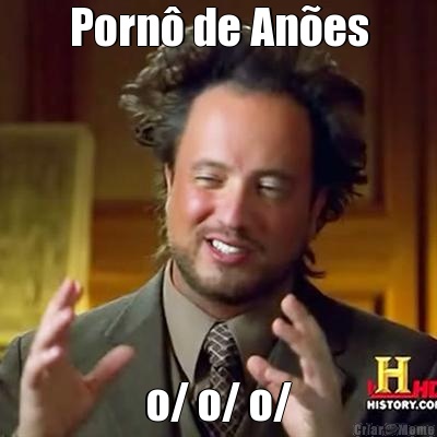 Porn� de An�es o/ o/ o/