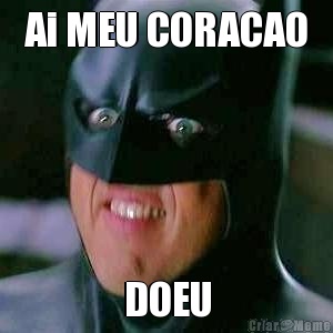 Ai MEU CORACAO DOEU