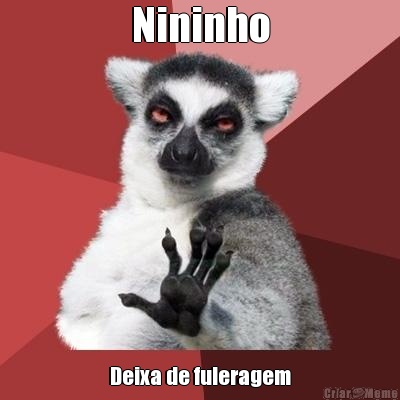 Nininho Deixa de fuleragem