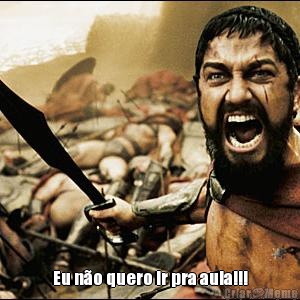  Eu n�o quero ir pra aula!!!