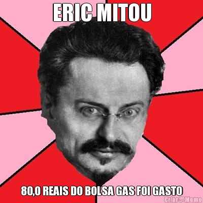 ERIC MITOU 80,0 REAIS DO BOLSA GAS FOI GASTO