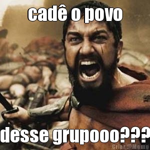 cad� o povo desse grupooo???