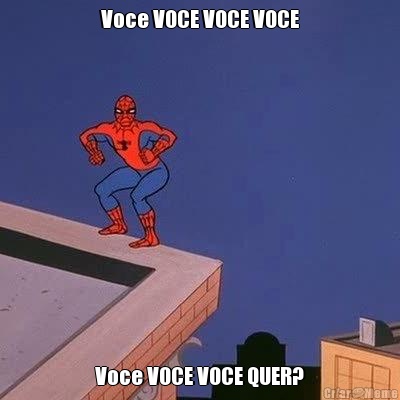 Voce VOCE VOCE VOCE Voce VOCE VOCE QUER?