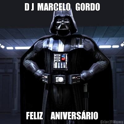 D J  MARCELO   GORDO FELIZ     ANIVERS�RIO