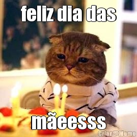 feliz dia das m�eesss