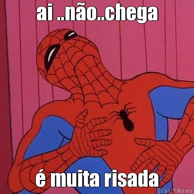 ai ..n�o..chega � muita risada